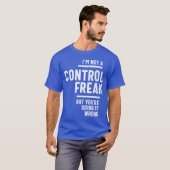 Ik ben geen controle Freak. T-shirt (Voorkant volledig)