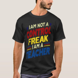 Ik ben geen controlefreak, ik ben een leraar t-shirt