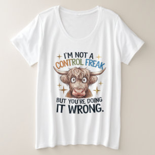 Ik ben geen controlefreak, maar je doet het verkee grote maat t-shirt