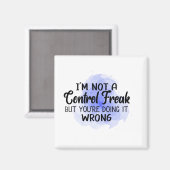 Ik ben geen controlefreak, maar je doet het verkee magneet (Voorkant / Achterkant)