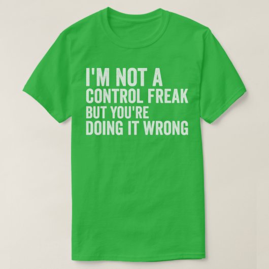 Ik ben geen controlefreak t-shirt (Design voorkant)