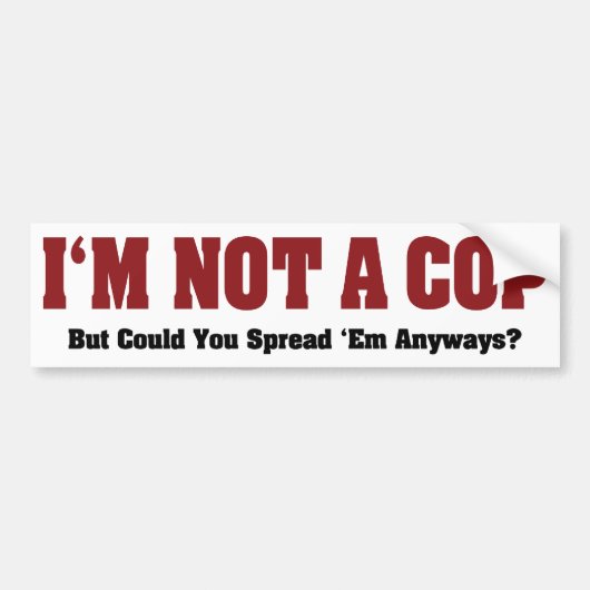 Ik ben geen Cop - Funny Naughty Adult Humor Bumpersticker (Voorkant)