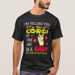 Ik ben geen Corgi. Mijn moeder zei dat ik een Baby T-shirt