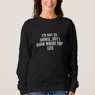 Ik ben geen dier, maar ik weet waar ze wonen trui