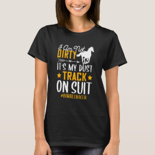 Ik ben geen Dirty Barrel Racer Horse Racing Graphi T-shirt