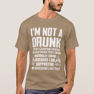 Ik ben geen Drink maar mijn campingvrienden zijn g T-shirt