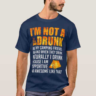 Ik ben geen dronkaard, maar mijn kampeer vrienden  t-shirt