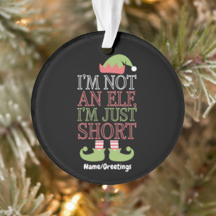 Ik ben geen elf, ik ben gewoon klein Grappig Kerst Ornament
