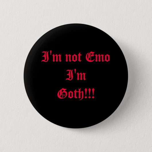 Ik ben geen Emo, ik ben Gothic!!! Ronde Button 5,7 Cm (Voorkant)