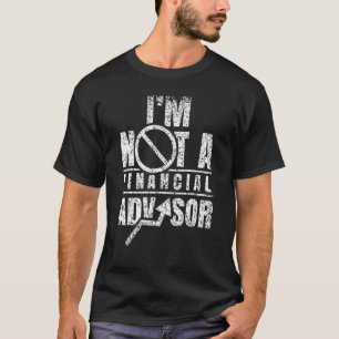 Ik ben geen financieel adviseur Job Planner Financ T-shirt