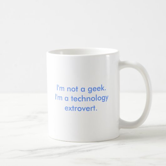 Ik ben geen geek. Ik ben een technologische extrav Koffiemok (Rechts)