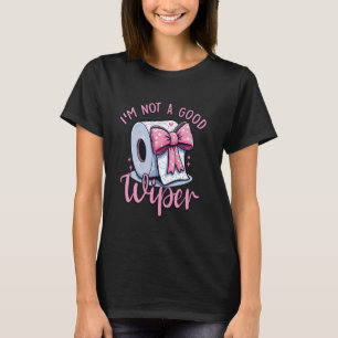 Ik ben geen goede ruitenwisser toiletpapier boog t-shirt