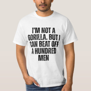 Ik ben geen gorilla, maar ik kan 100 mannen aftrek t-shirt