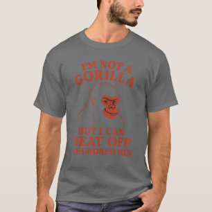 Ik ben geen gorilla, maar ik kan honderd mannen af t-shirt