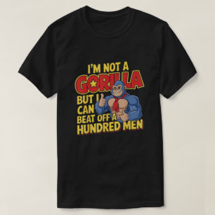 Ik ben geen gorilla, maar ik kan honderd mannen va t-shirt