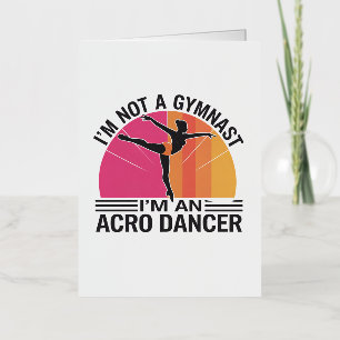 Ik ben geen Gymnast, ik ben een Acro Dancer cadeau Folie Wenskaart