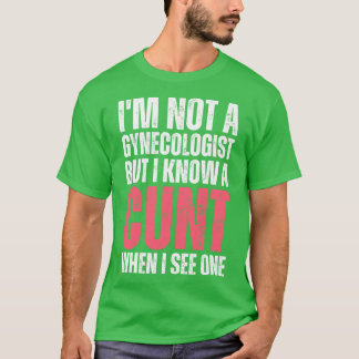 Ik ben geen gynaecoloog, maar ik ken een man als i t-shirt