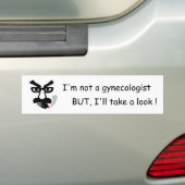 Ik ben geen gynaecoloog, maar ik kijk wel even. bumpersticker (Op auto)