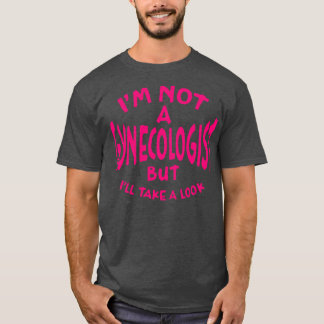 Ik ben geen gynaecoloog, maar ik zal een kijkje in t-shirt