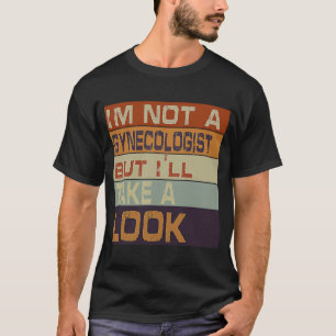 Ik ben geen gynaecoloog, maar ik zal een kijkje ne t-shirt