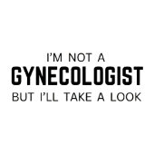 Ik ben geen gynaecoloog, maar ik zal eens kijken - t-shirt