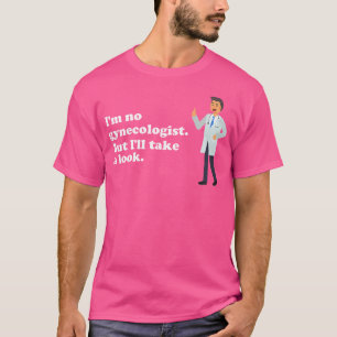Ik ben geen gynaecoloog, maar ik zal eens stout ki t-shirt