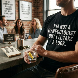 Ik Ben Geen Gynaecoloog Maar Ik Zal Even Kijken T-shirt