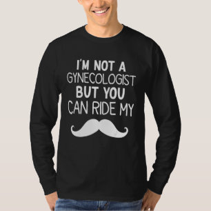 Ik ben geen gynaecoloog maar je mag op mijn snor r t-shirt
