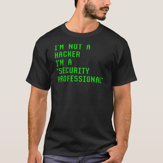 Ik ben geen hacker... ik ben een beveiliger. t-shirt (Voorkant)