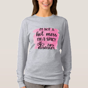 Ik ben geen hete puinhoop, ik ben een pittig ramp  t-shirt