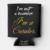 Ik ben geen Hoarder... Ik ben een curator. Blikjeskoeler (Voorkant)