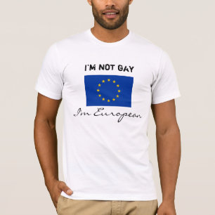 Ik ben geen homo, ik ben Europees T-shirt