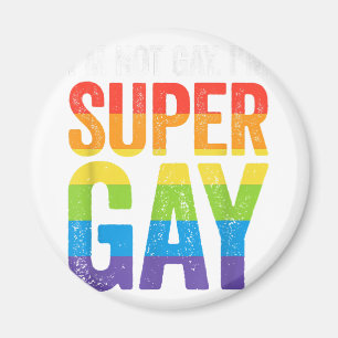 Ik ben geen homo, ik ben Super Gay T Shirt - LGBTQ Magneet