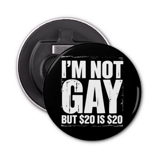 Ik ben geen homo, maar $ 20 is $ 20 Grappige LGBTQ Button Flesopener (Voorkant)