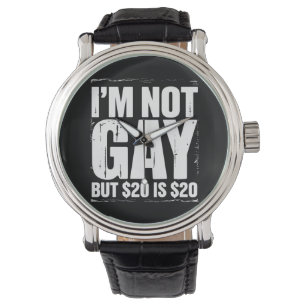 Ik ben geen homo, maar $ 20 is $ 20 Grappige LGBTQ Horloge