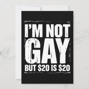 Ik ben geen homo, maar $ 20 is $ 20 Grappige LGBTQ Kaart