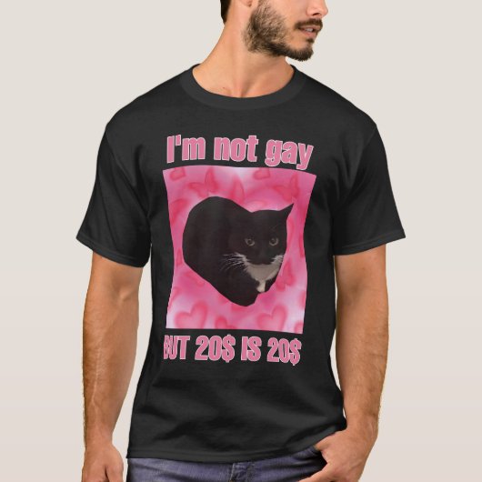 Ik ben geen homo, maar 20$ is een kattenmeme van 2 t-shirt (Voorkant)