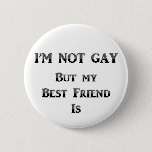 Ik ben geen homo maar mijn beste vriend is ronde button 5,7 cm (Voorkant)