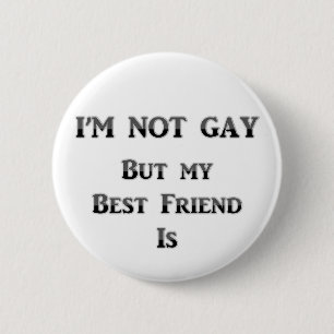 Ik ben geen homo maar mijn beste vriend is ronde button 5,7 cm