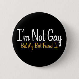 Ik ben geen homo, maar mijn beste vriend wel. ronde button 5,7 cm