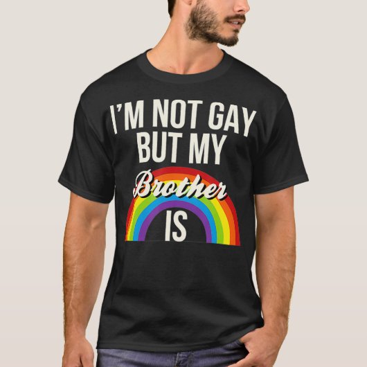 Ik ben geen homo maar mijn broer is homo. t-shirt (Voorkant)