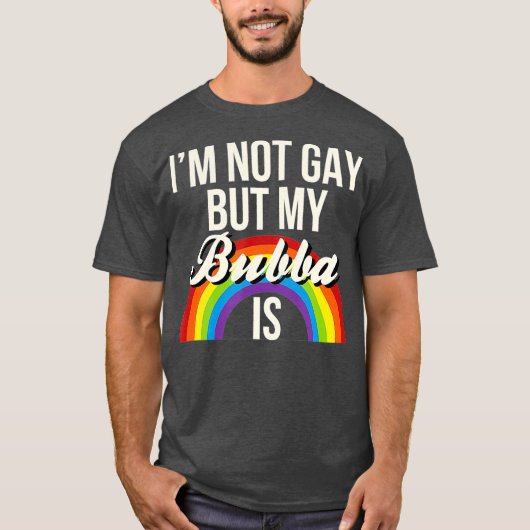 Ik ben geen homo, maar mijn Bubba is gelijke kanse T-shirt (Voorkant)