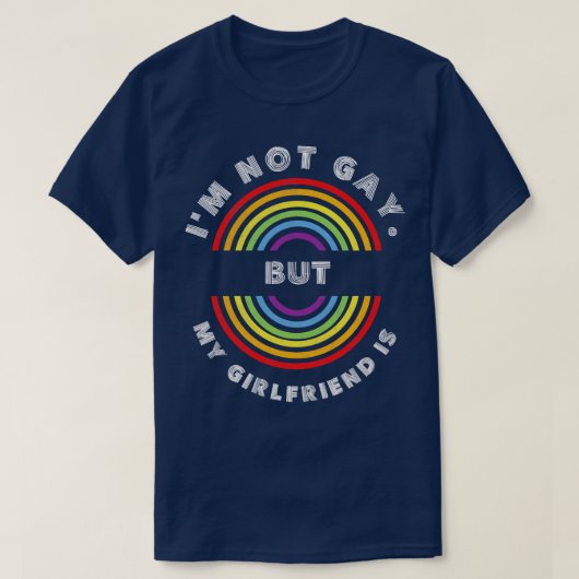 Ik ben geen homo maar mijn Vriendin is trots LHBT T-shirt (Design voorkant)