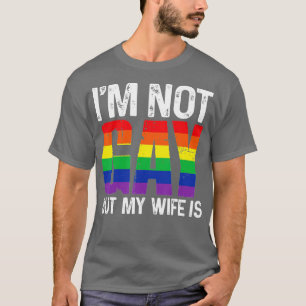 Ik ben geen homo, maar mijn vrouw is grappig LGBT  T-shirt
