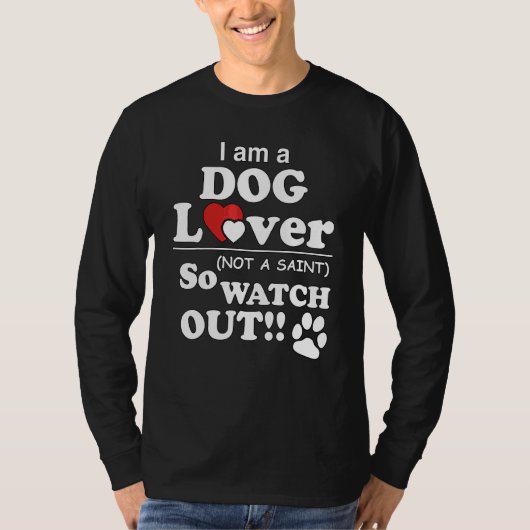 Ik ben geen hond, dus kijk uit t-shirt (Voorkant)