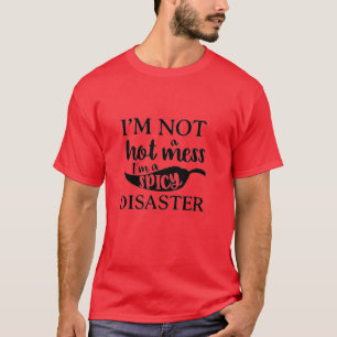 IK BEN GEEN HOT MESS, IK BEN EEN PITTIG RAMPEN T-S T-SHIRT