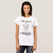 Ik ben geen Hugger Funny Cactus T-shirt (Voorkant volledig)