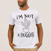 Ik ben geen Hugger Funny Cactus T-shirt (Voorkant)
