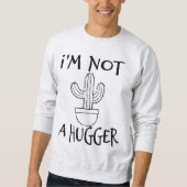 Ik ben geen Hugger Funny Cactus Trui (Voorkant)