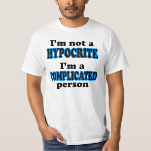 Ik ben geen hypocriet, ik ben een gecompliceerd pe t-shirt